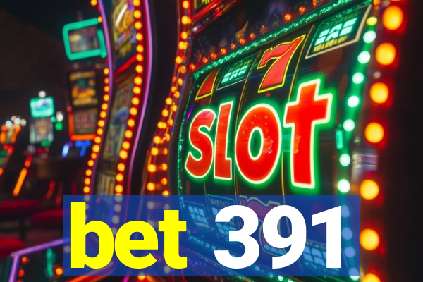 bet 391